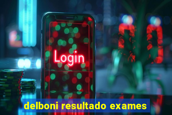 delboni resultado exames